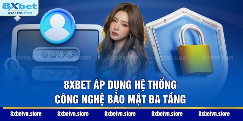 Trang Chủ 8XBET áp dụng hệ thống công nghệ bảo mật đa tầng
