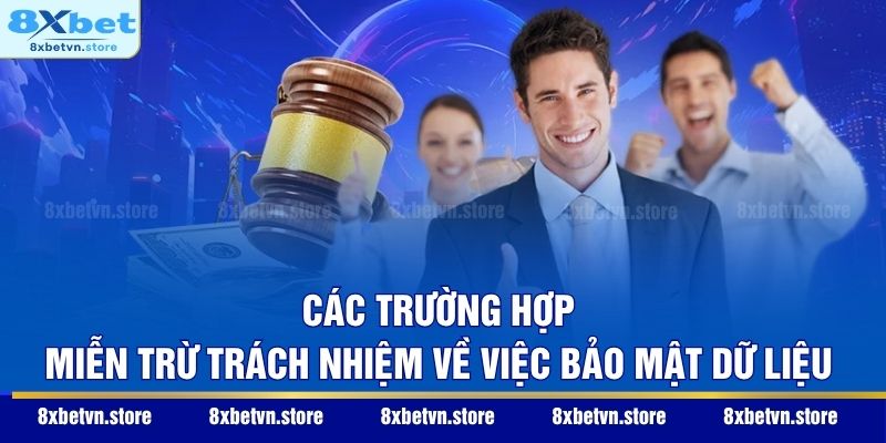 Miễn Trừ Trách Nhiệm Các trường hợp miễn trừ trách nhiệm về việc bảo mật dữ liệu