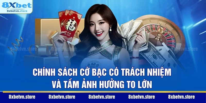 Chính sách cờ bạc có trách nhiệm và tầm ảnh hưởng to lớn