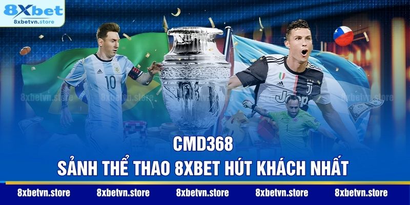 CMD368 - Sảnh thể thao 8XBET hút khách nhất