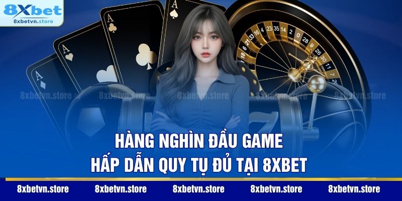Trang Chủ Hàng nghìn đầu game hấp dẫn quy tụ đủ tại 8XBET