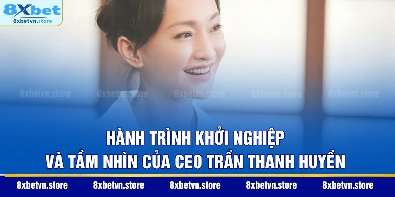 CEO Trần Thanh Huyền Hành trình khởi nghiệp và tầm nhìn của CEO Trần Thanh Huyền