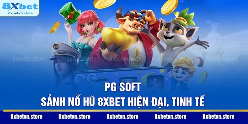 PG Soft – Sảnh nổ hũ 8XBET hiện đại, tinh tế