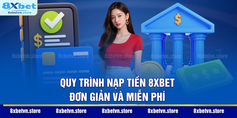 Trang Chủ Quy trình nạp tiền 8XBET đơn giản và miễn phí