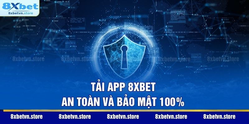 Tải app 8XBET an toàn và bảo mật 100%