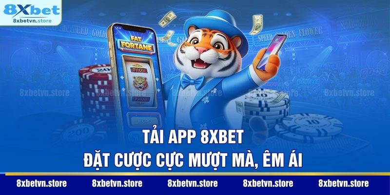 Tải app 8XBET đặt cược cực mượt mà, êm ái