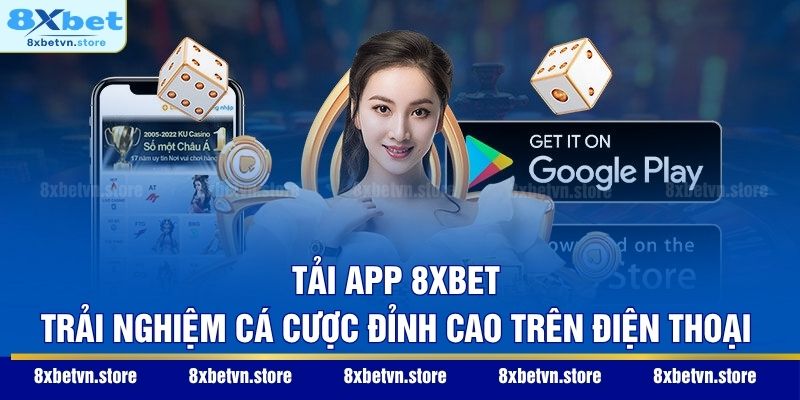 Tải App 8XBET - Trải Nghiệm Cá Cược Đỉnh Cao Trên Điện Thoại