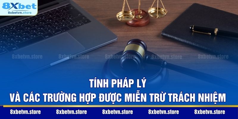Miễn Trừ Trách Nhiệm Tính pháp lý và các trường hợp được miễn trừ trách nhiệm