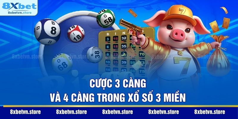 Cược 3 càng và 4 càng trong xổ số 3 miền