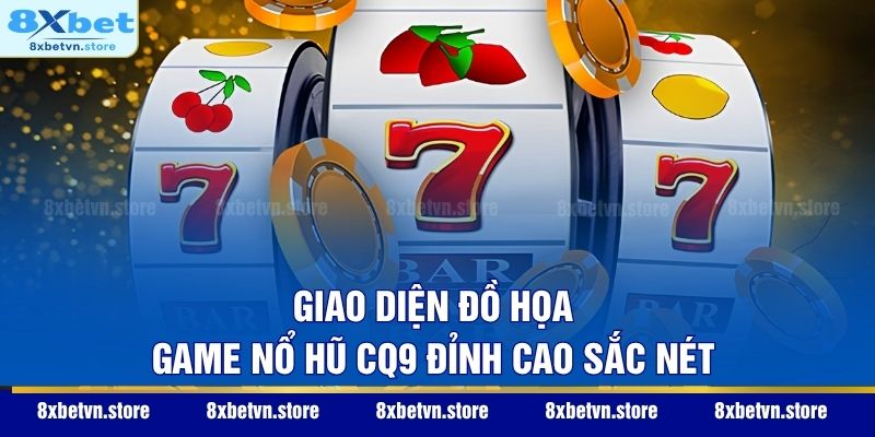 Nổ Hũ CQ9 - Sảnh Game Đổi Thưởng Đẳng Cấp Và Xanh Chín Nhất Giao diện đồ họa game nổ hũ CQ9 đỉnh cao sắc nét