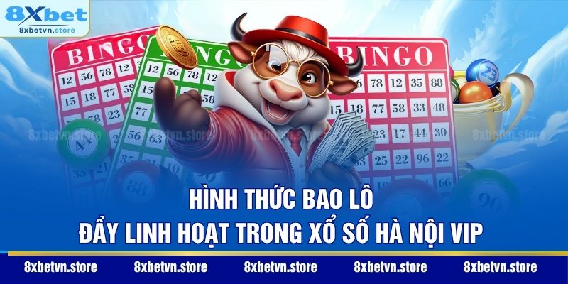 Xổ Số Hà Nội VIP - Thử Vận Nắm Bắt Cơ Hội Làm Giàu Nhanh Hình thức bao lô đầy linh hoạt trong xổ số Hà Nội VIP