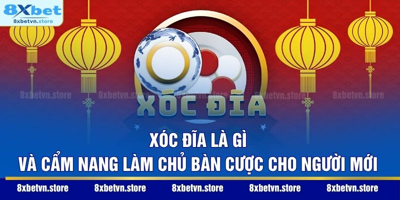 Xóc Đĩa Là Gì Và Cẩm Nang Làm Chủ Bàn Cược Cho Người Mới